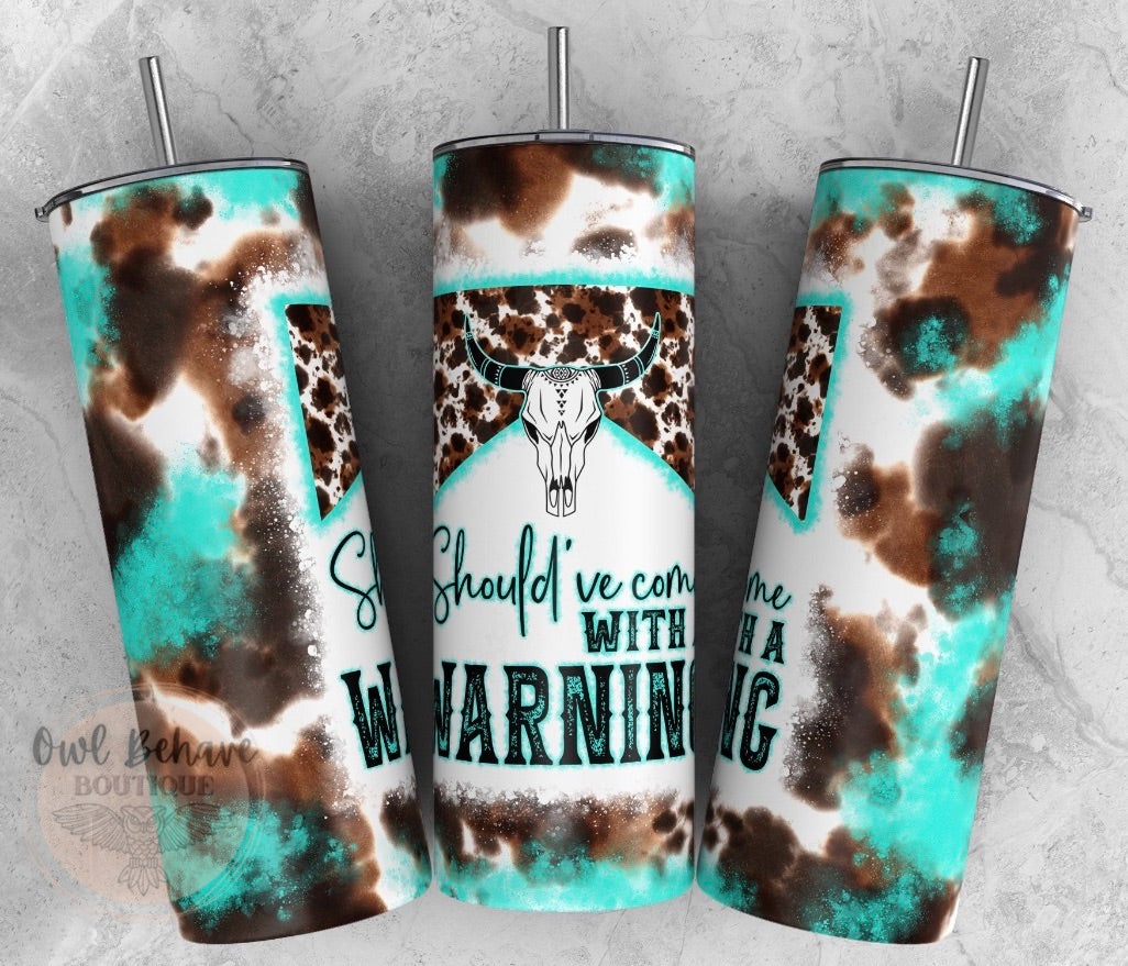 Should’ve Come With A Warning Sublimation Tumbler