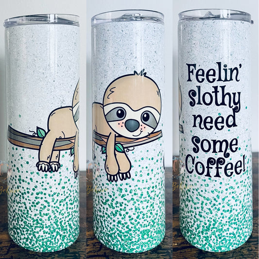 Feeling Slothy Need A Coffee Sublimation Tumbler