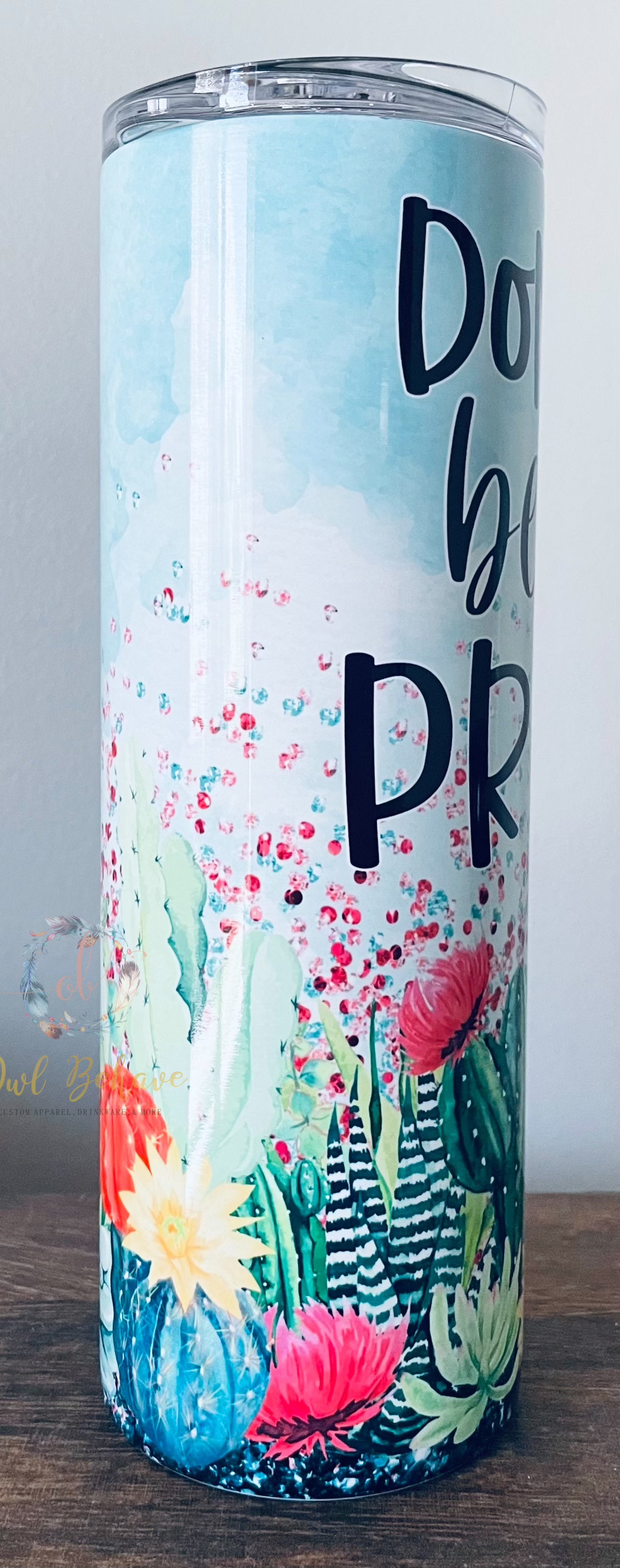 Don’t Be A Prick Sublimation Tumbler