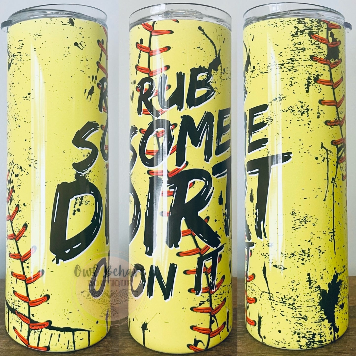 Rub Some Dirt On It Softball Sublimation Tumbler