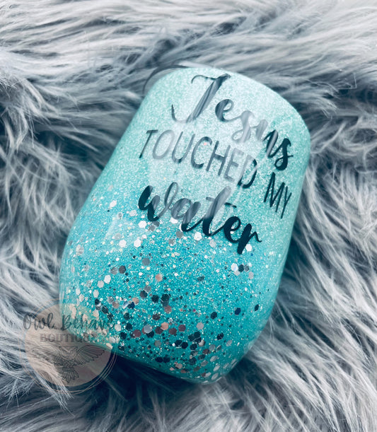 Jesus Touched My Water Glitter Tumbler