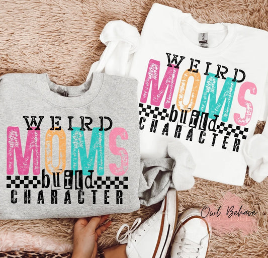 Weird Moms Build Character Crewneck Sweatshirt