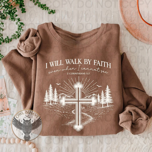 I Will Walk By Faith Even When I Cannot See