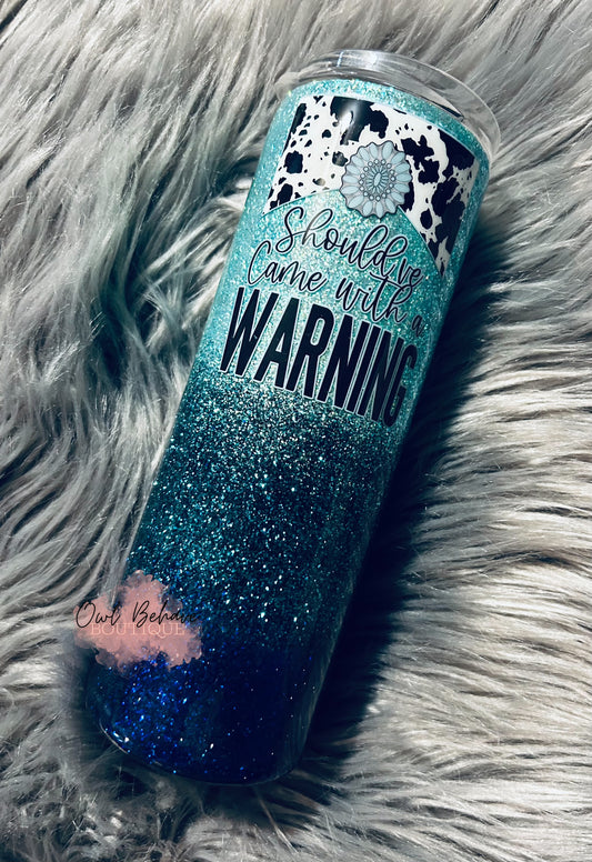 Should’ve come with a warning Tumbler