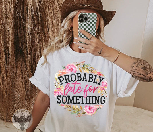 Probably Late For Something T-Shirt