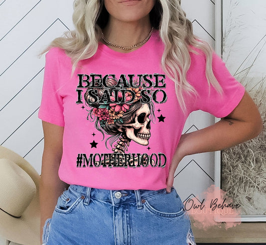 Because I Said So Adult T-Shirt