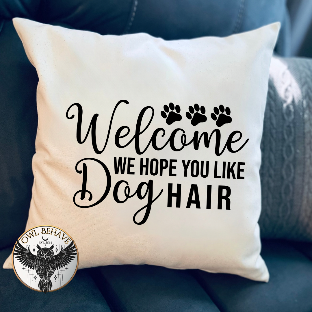 Welcome We Hope You Like Dog Hair Pillow Cover