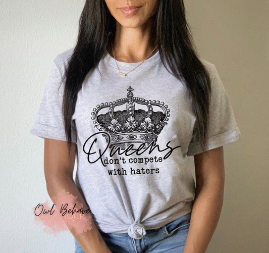 Queens Don’t Compete With Haters Adult T-Shirt