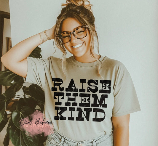 Raise Them Kind T-Shirt