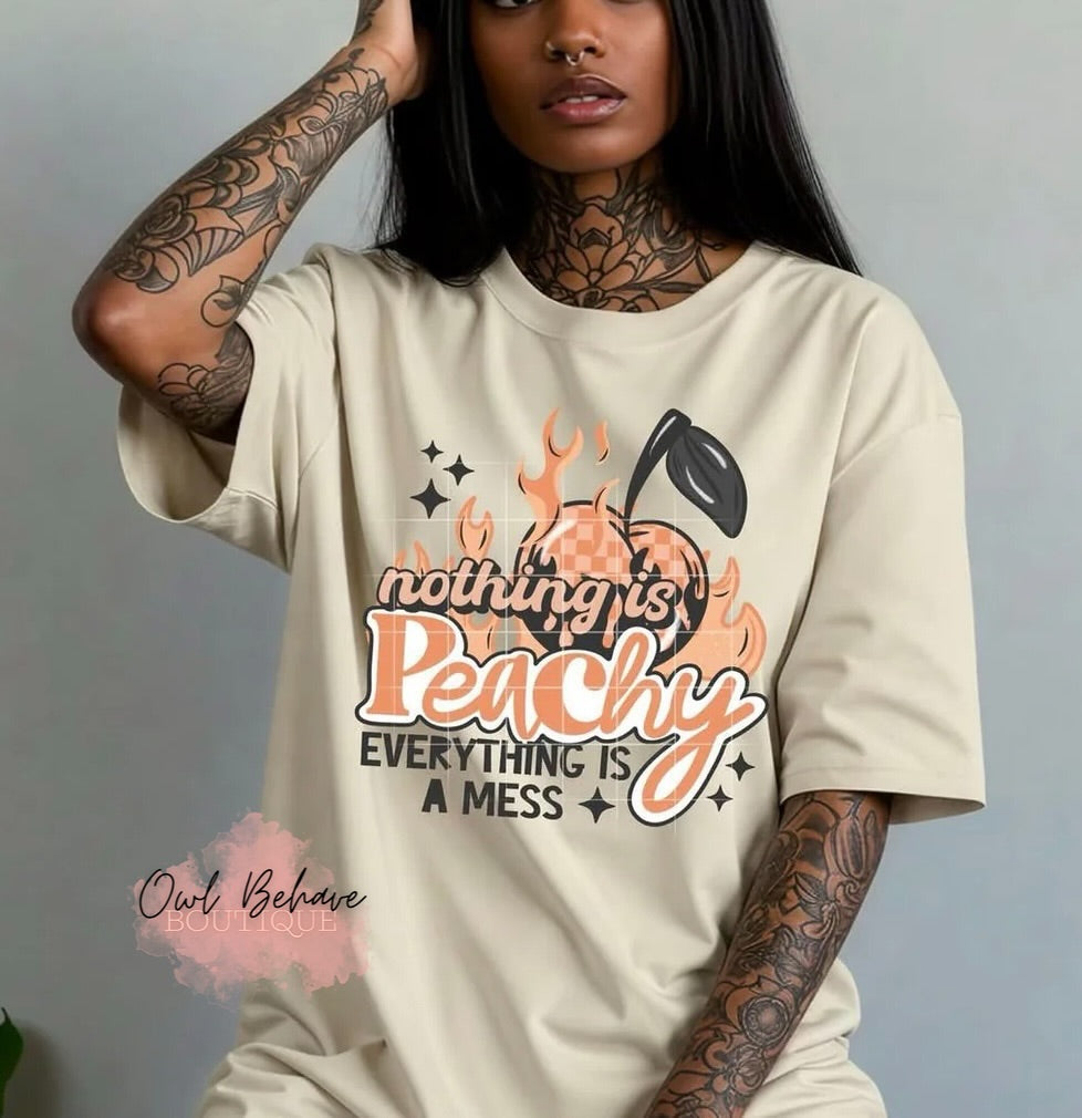 Nothing Is Peachy Everything Is A Mess T-Shirt