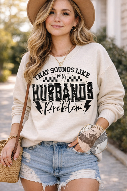 That Sounds Like My Husbands Problem