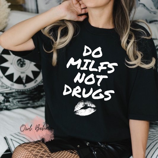 Do MILFS Not Drugs Adult T-Shirt