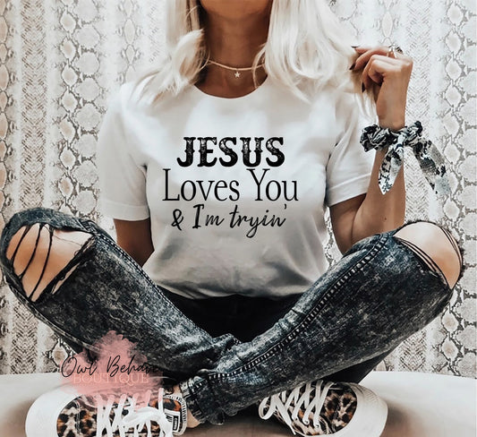 Jesus Loves You & I’m Trying Adult T-Shirt