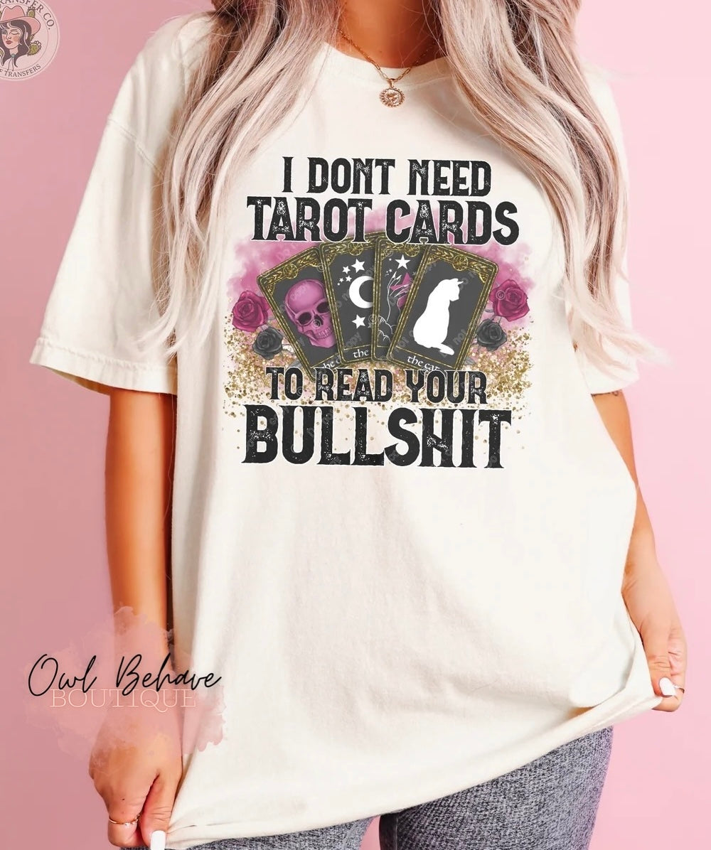 I Don’t Need Tarot Cards To Read Your BullSh*t T-Shirt