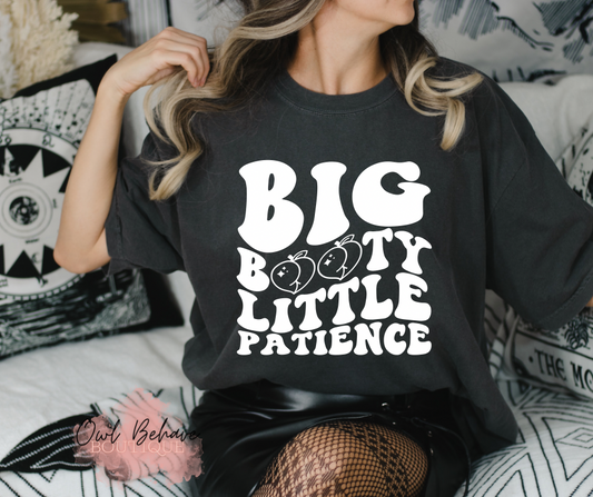 Big Booty Little Patience Adult T-Shirt