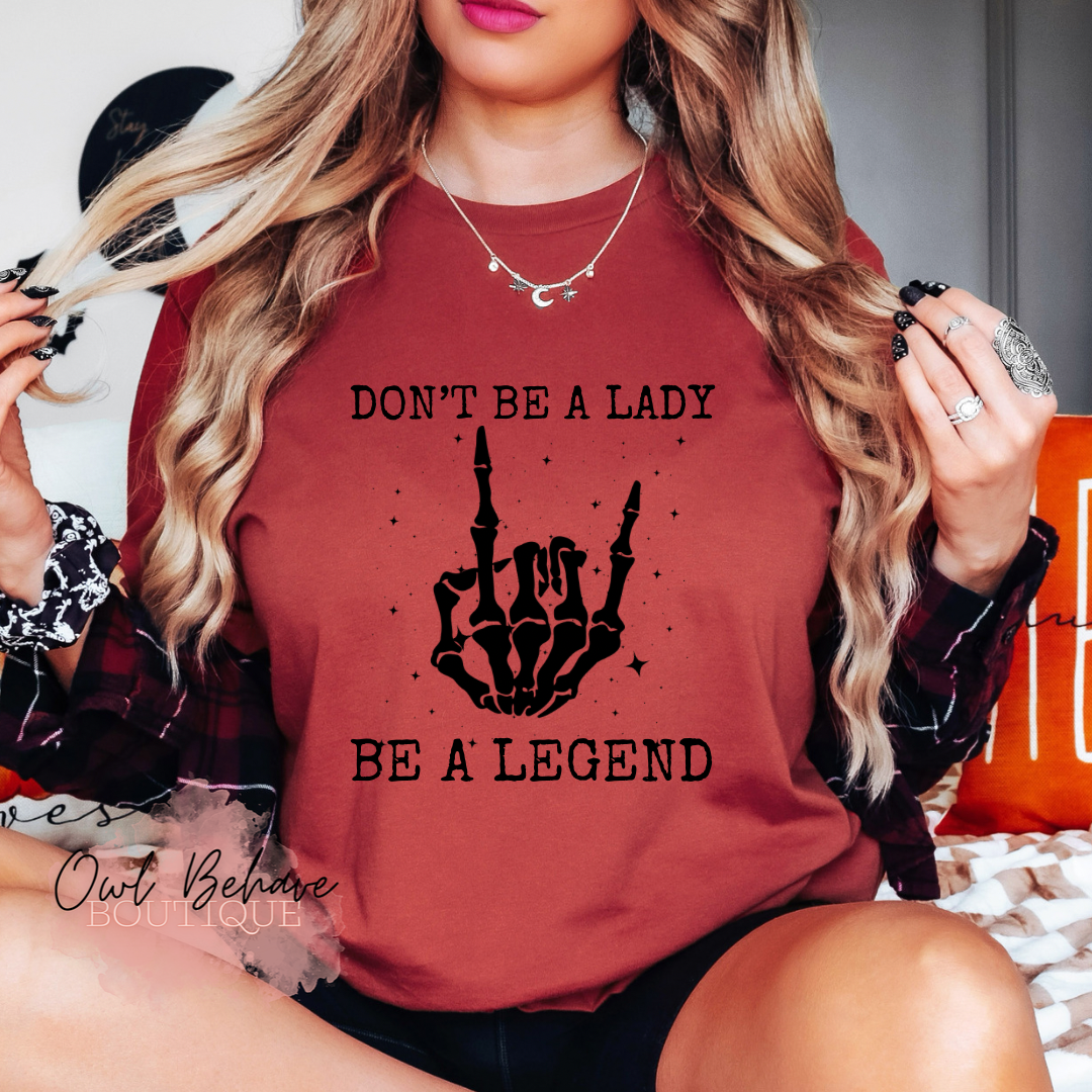 Don’t Be A Lady Be A Legend Adult T-Shirt