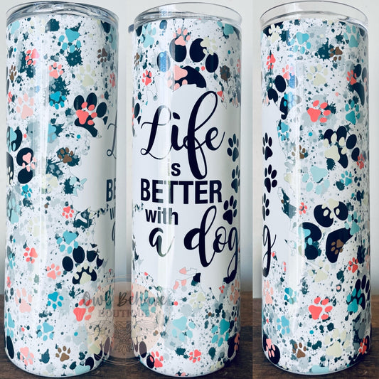 Life Is Better With A Dog Sublimation Tumbler