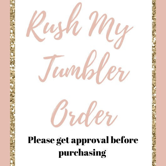Tumbler Rush Order