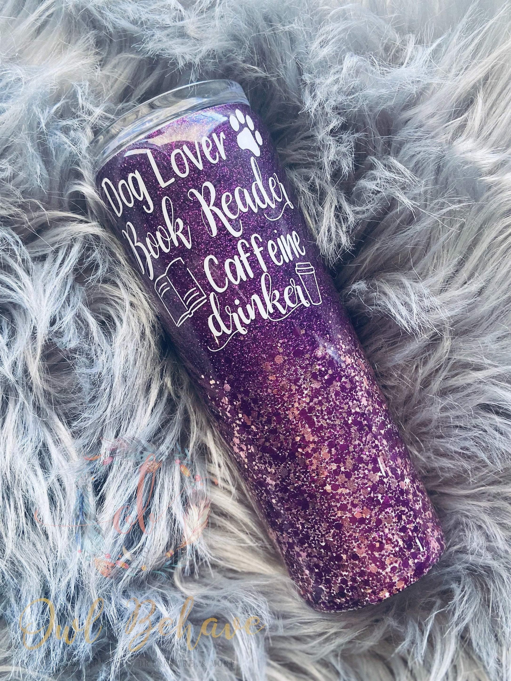 Dog Lover Book Reader Caffeine Drinker Glitter Tumbler - OwlBehave 