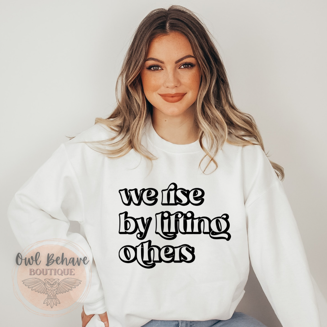 We Rise By Lifting Others Crewneck Sweatshirt
