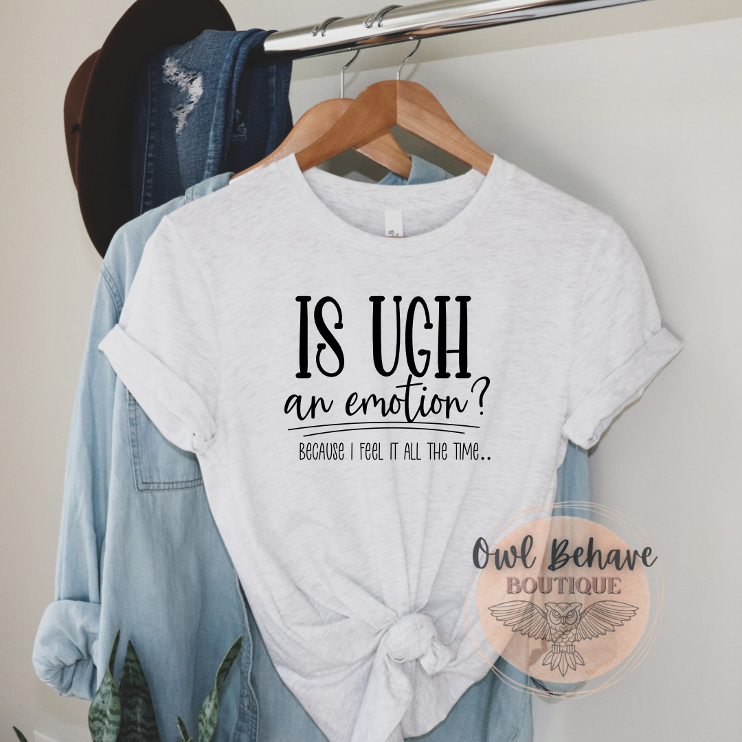 Is Ugh An Emotion Adult T-Shirt