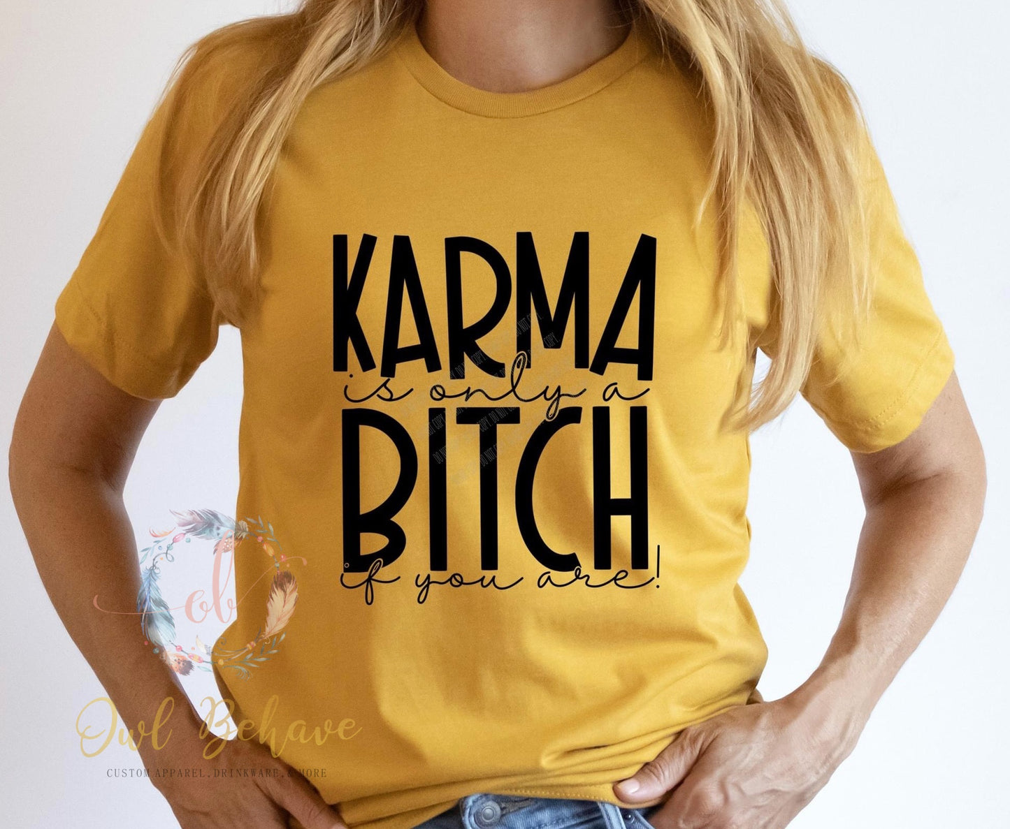 Karma Is Only A B*tch If You Are Adult T-shirt