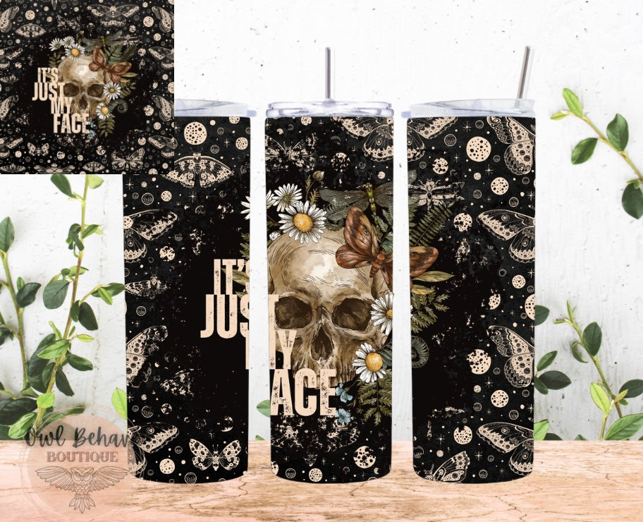 It’s just my face Sublimation Tumbler