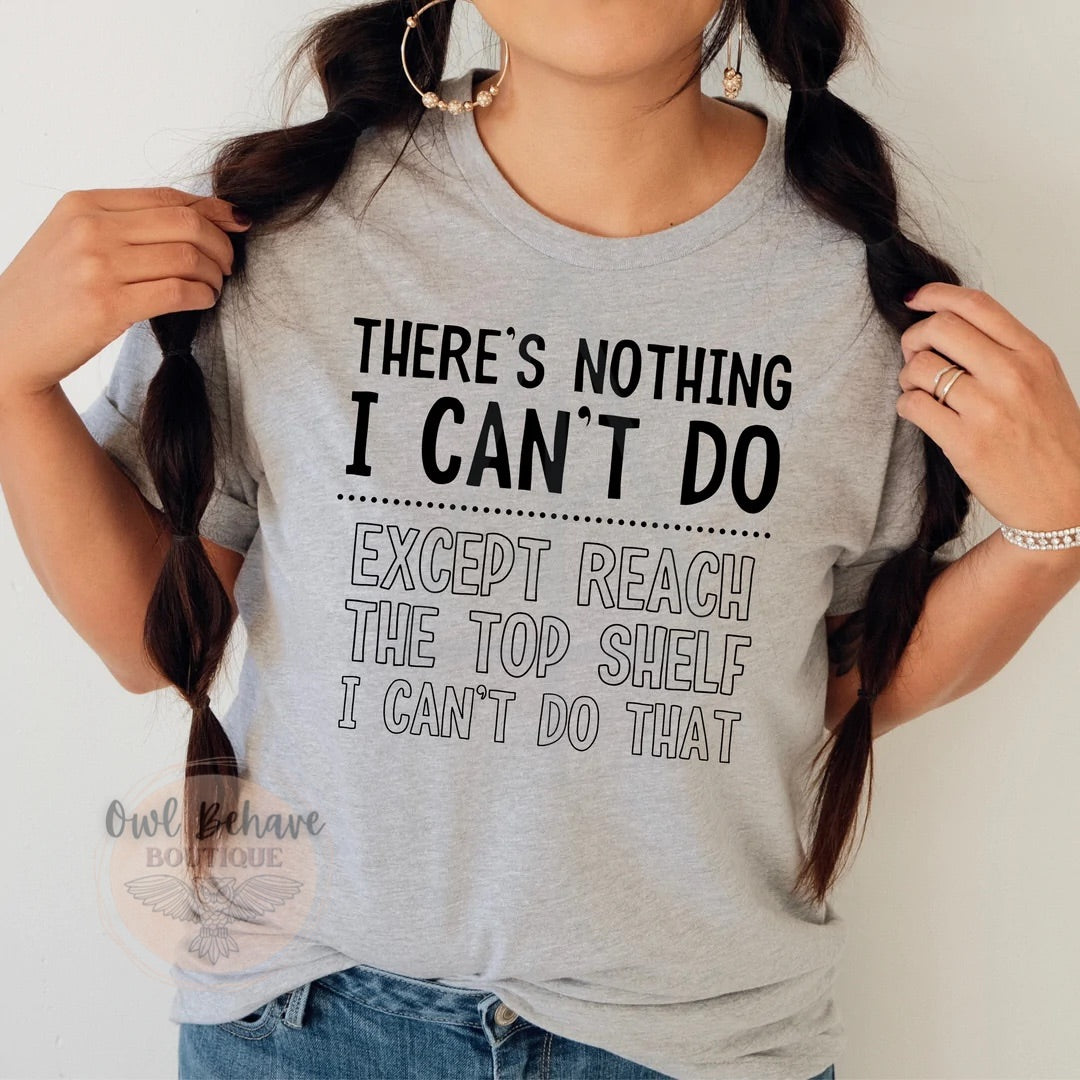 There’s Nothing I Can’t Do Adult T-Shirt