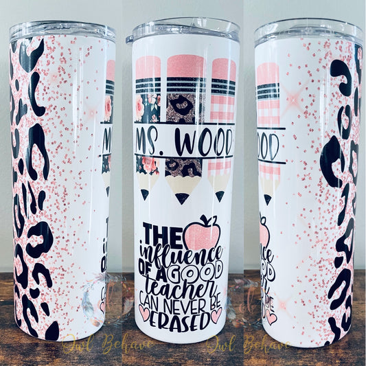 The Influence of A Good Teacher Can Never Be Erased Sublimation Tumbler