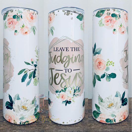 Leave The Judging To Jesus Sublimation Tumbler