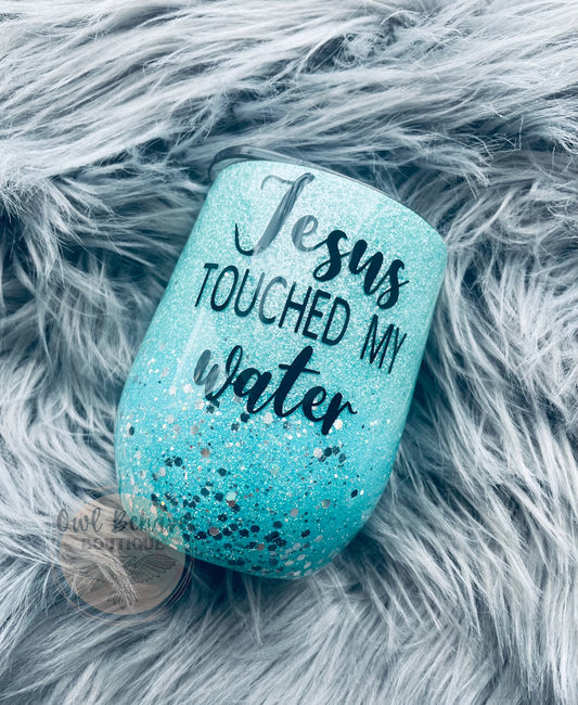 Jesus Touched My Water Glitter Tumbler