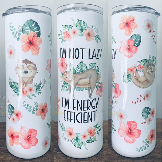 I’m Not Lazy I’m Energy Efficient Sublimation Tumbler